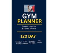 GYM Planner: Workout Log Book & Fitness Journal for Exercise Tracking, Strength Progress, Healthy Habits & Goal Planning