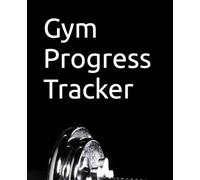 Gym Progress Tracker: Gym Progress Notebook for Tracking Workouts, Sets, Reps & Goals - Fitness Journal for Men & Women - Great Christmas Gift Idea
