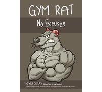 Gym Rat - No Excuses - GYM DIARY Edition: The 50 Rep Routine! Featuring: Routines, Workout Planner, Injury Recorder, Single Rep & Cardio: An Amazing Routine For Gaining Strength And Mass - QUICKLY…!