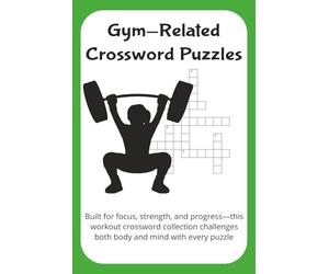 gym-related word puzzles: Built for focus, strength, and progress-this workout crossword collection challenges both body and mind with every puzzle