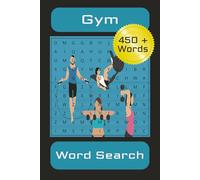 Gym Word Search: Word Searches with Easy to Read Print about the Gym, Types of Equipment, Types of Stretches and Much More | 6x9 inches, 110 pages | 50 + puzzles ... Gifts for Vacations and Free Time.
