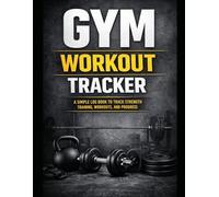 Gym Workout Log Book: A Premium Strength Training Journal to Track Workouts, Sets, Reps, Weight, and Progress