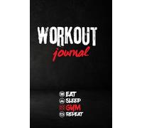Gym Workout Log Book: Fitness Journal to Track Exercises, Sets, Reps, Weight & Progress