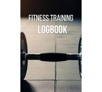 Gym Workout Log Book: Fitness Training Journal for Tracking Strength and Progress