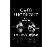Gym Workout Log Book: Strength Training Journal to Track Exercises, Sets, Reps and Weight