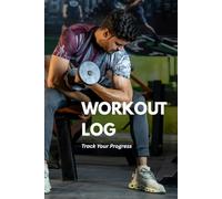 Gym Workout Log Book: Weight Lifting Tracker & Gym Journal for Bodybuilding, Powerlifting, and Crossfit - Track Sets, Reps & Progress - 100 Pages