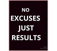 Gym Workout Notebook: No Excuses Just Results: Fitness Training Log /Strength & Workout Jurnal for Gym Motivation