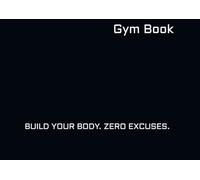 GYMBOOK: "YOUR ENTIRE YEAR OF TRAINING, WITH BUILT-IN BODY CHECKS EVERY 3 MONTHS. ZERO EXCUSES."