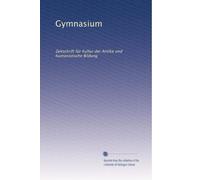Gymnasium: Zeitschrift für Kultur der Antike und humanistische Bildung: Volume 8