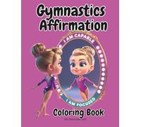 Gymnastics Affirmation Coloring Book: 50 Original Illustrations of Gymnasts in Inspiring Poses.