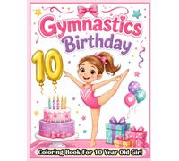 Gymnastics Birthday Coloring Book for 10-Year-Old Girl: A Cute Gymnast Gift Featuring Fun, Easy, and Engaging Coloring Pages for Young Athletes