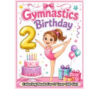 Gymnastics Birthday Coloring Book for 2-Year-Old Girl: A Cute Gymnast Gift Featuring Fun, Easy, and Engaging Coloring Pages for Young Athletes