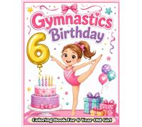Gymnastics Birthday Coloring Book for 6-Year-Old Girl: A Cute Gymnast Gift Featuring Fun, Easy, and Engaging Coloring Pages for Young Athletes