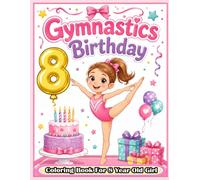 Gymnastics Birthday Coloring Book for 8-Year-Old Girl: A Cute Gymnast Gift Featuring Fun, Easy, and Engaging Coloring Pages for Young Athletes