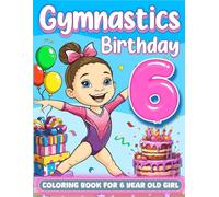 Gymnastics Birthday For 6 Year Old Girl: Gymnast 6th Birthday Girl Gift Idea, 6 Year Old Coloring Book For Kids