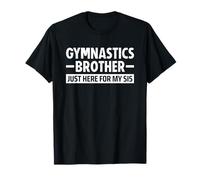Gymnastics Bro Brother Just Here For My Sis Camiseta