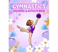 Gymnastics Coloring & Activity Book: 36 Fun Gymnast Designs with Coloring Pages, Mazes, Word Search, Spot the Difference and More! Ideal for Girls Ages 4-8.