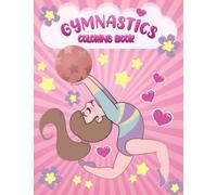 Gymnastics Coloring Book: A Great Gymnastics Gift for Girls 3-8