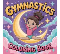 Gymnastics Coloring Book: Cute and Fun Gymnastics and Acrobatics Illustrations for Girls