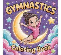 Gymnastics Coloring Book: Cute and Fun Gymnastics and Acrobatics Illustrations for Girls