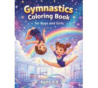 Gymnastics Coloring Book for Boys and Girls Ages 4-8: 50 Action-Packed Gymnastics Coloring Pages Full of Movement and Energy for Kids Who Enjoy Sports and Creative Activities