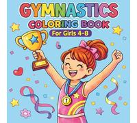 Gymnastics Coloring Book for Girls 4-8: A Fun Gift for Little Gymnasts | Cute and Simple Gymnastics-Themed Coloring Pages | Perfect For Young Future Gymnastics Stars