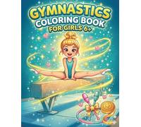 Gymnastics Coloring Book for Girls 6+: 55 Cute and Fun Gymnast Coloring Pages - Perfect Gift for Girls Who Love Gymnastics