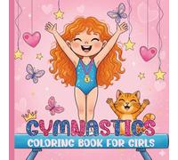 Gymnastics Coloring Book for Girls: A Fun and Inspiring Coloring Book For Future Gymnastics Stars, Little Gymnast, and Any Girls Who Love Gymnastics Sports