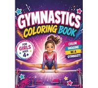 Gymnastics Coloring Book For Girls Ages 4+: 50 Fun and Inspiring Gymnastics Coloring Pages with Cute Gymnasts, Leotards, Bars, Beams, Stars, and Creative Designs for Little Girls