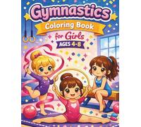 Gymnastics Coloring Book for Girls AGES 4-8: 35 Fun & Engaging Coloring Pages | Perfect Gift for Kids Who Love Gymnastics and Creative Play
