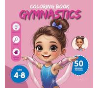 Gymnastics Coloring Book for kids age 4-8 | Big and easy illustrations for kids age 4, 5, 6, 7, 8: 50 original, beautiful coloring pages, screen-free time [US] (Coloring books age 4-8)