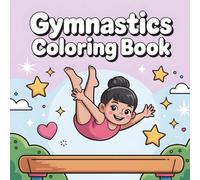 Gymnastics Coloring Book: Fun and Cute Gymnast Coloring Pages for Girls Ages 4-12