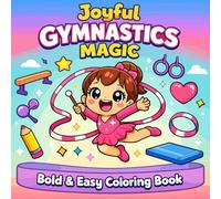 GYMNASTICS MAGIC: Fun, Confidence & Creativity Through the Joy of Gymnastics A Perfect Activity Gift for Girls Who Love Sports and Art, Bold & Easy Coloring Book