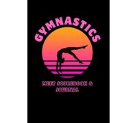 Gymnastics Meet Scorebook & Journal: Keepsake For Girls