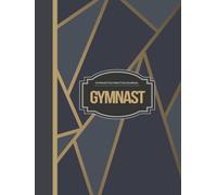 Gymnastics Practice Journal: Track Every Tumble. Ideal for Gymnasts, Coaches, Athletes & Trainers
