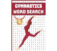 Gymnastics Word Search Puzzle Book: 50+ Puzzles With Word Scramble for Kids, Teens and Adults | More Than 495 Terms About Artistic Gymnastics, Rhythmic Skills, Tumbling Moves, and Gymnast Vocabulary