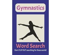 Gymnastics Word Search Puzzle Book: Word Searches with Easy to Read Print gymnastics, gymnasts, sports, and so much more more | 6X9 inches, 110 pages ... Gymnasts, Airplane Rides, and Freetimes
