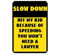 GYMSLAVE Letreros de lata de advertencia "Slow Down Warning Hit My Kid Because of Speeding You Won't Need A Lawyer" para el hogar, cafeterías, oficinas, tiendas, pubs, clubes, letreros de regalo, 12 x