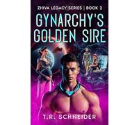 Gynarchy's Golden Sire: A Sci-Fi Saga of Desire, Control, and Genetics in an Alien Matriarchy (Zhiva Legacy)
