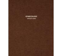 Gynecology Clinical Notes: Ultrasound Clinical Notebook for Sonography Students | 7.5 x 9.25 | 150 Cream College-Ruled Pages with Date & Topic | Clinical Core Collection - Chestnut Edition