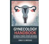 Gynecology Handbook for Medical Students, Patients and Nurses: Essential Terminology and Vocabulary Guide for Healthcare Professionals and Beginners (A Beginner's Guide to Medical Terms)