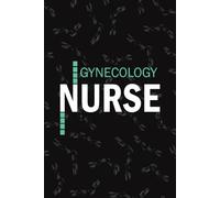 Gynecology Nurse: Lined Journal For Ob/Gyn Nurse NP, RN Womens Health Nursing Student Notebooks Blank Diary Gift