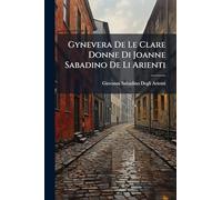 Gynevera De Le Clare Donne Di Joanne Sabadino De Li Arienti