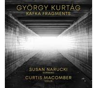 György Kurtág – Fragments de Kafka – Narucki, Macomber – CD – Integral