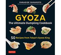Gyoza: The Ultimate Dumpling Cookbook: 50 Recipes from Tokyo's Gyoza King - Pot Stickers, Dumplings, Spring Rolls and More!