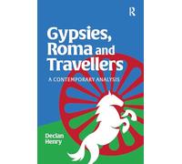 Gypsies, Roma and Travellers: A Contemporary Analysis