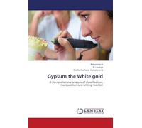 Gypsum the White gold: A Comprehensive analysis of classification, manipulation and setting reaction