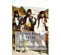 Gypsy Folk Tales: Turkey, Romania, Bukowina, Transylvania, Slovakia, Poland, England, Scotland, Wales