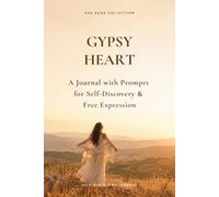 Gypsy Heart: A Journal with Prompts for Self-Discovery & Free Expression
