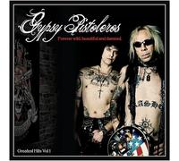 Gypsy Pistoleros - Forever Wild, Beautiful And Damned: Greatest Hits Volume 1